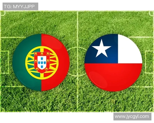 葡萄牙与智利对决分析及胜负推荐解析